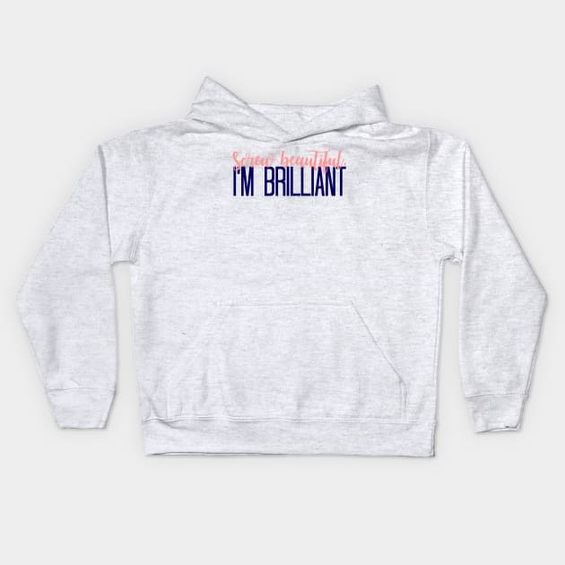 Simple Screw Beautiful, Im Brilliant Kids Hoodie by annmariestowe